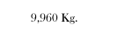 9,960 Kg.
