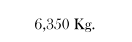 6,350 Kg.